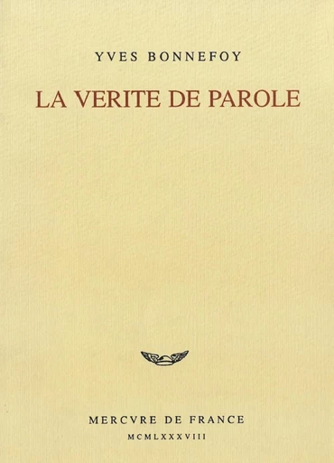 La vérité de parole - Yves Bonnefoy - Le Mercure de France