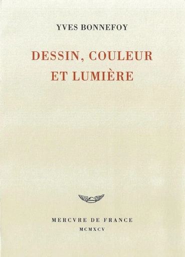 Dessin, couleur et lumière - Yves Bonnefoy - Le Mercure de France