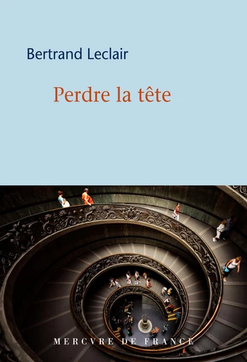 Perdre la tête - Bertrand Leclair - Le Mercure de France