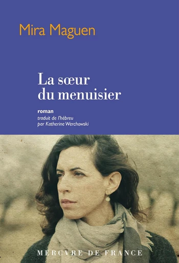 La sœur du menuisier - Mira Maguen - Le Mercure de France