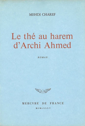 Le thé au harem d'Archi Ahmed - Mehdi Charef - Le Mercure de France