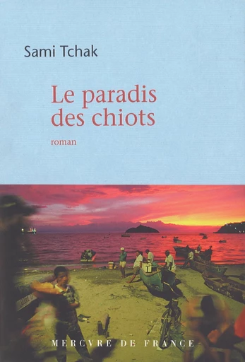 Le paradis des chiots - Sami Tchak - Le Mercure de France