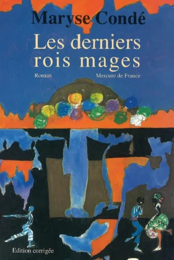 Les derniers rois mages - Maryse Condé - Le Mercure de France