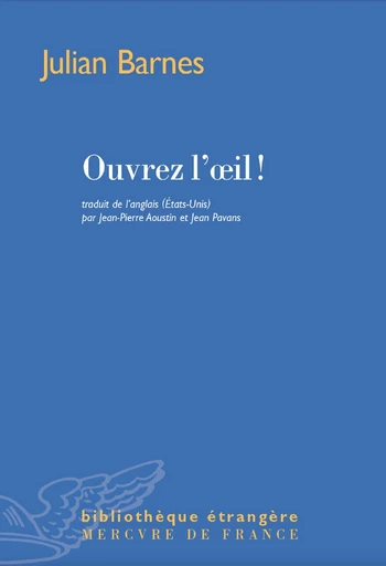 Ouvrez l'œil ! - Julian Barnes - Le Mercure de France