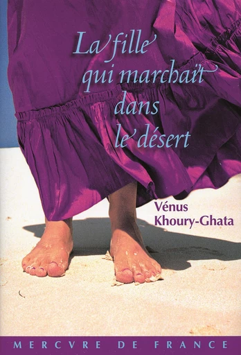 La fille qui marchait dans le désert - Vénus Khoury-Ghata - Le Mercure de France