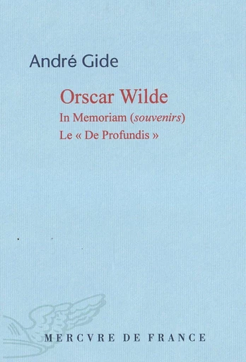 Oscar Wilde. In Memoriam (Souvenirs). Le « De Profundis » - André Gide - Le Mercure de France