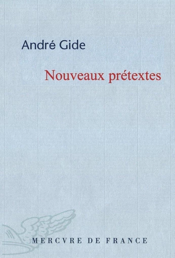 Nouveaux Prétextes. Réflexions sur quelques points de littérature et de morale - André Gide - Le Mercure de France