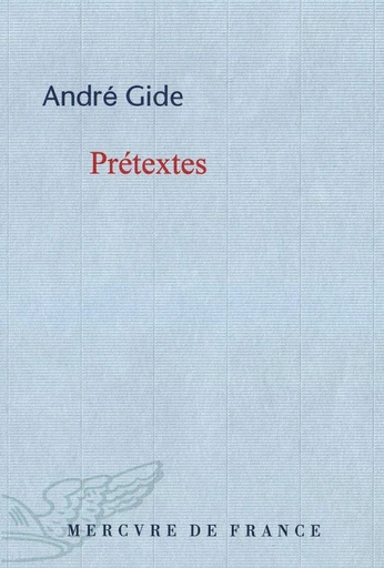 Prétextes. Réflexions sur quelques points de littérature et de morale - André Gide - Le Mercure de France