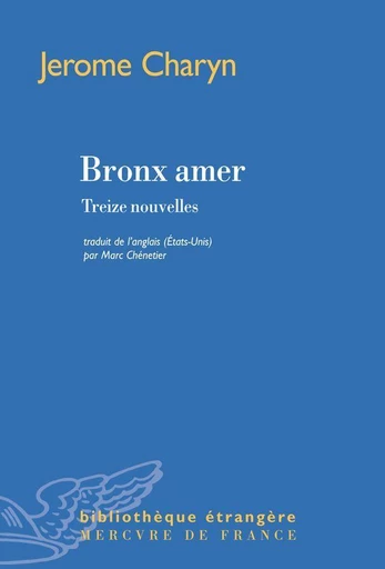 Bronx amer. Treize nouvelles - Jerome Charyn - Le Mercure de France