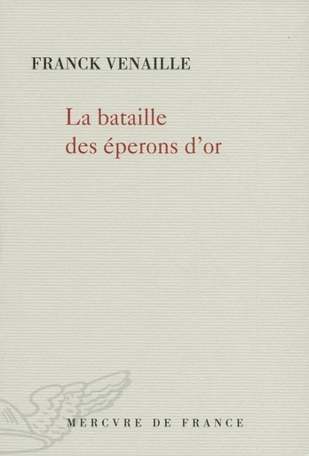 La bataille des éperons d’or - Franck Venaille - Le Mercure de France