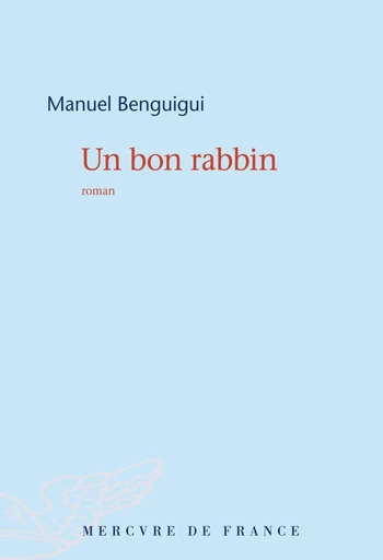 Un bon rabbin - Manuel Benguigui - Le Mercure de France