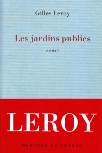 Les jardins publics - Gilles Leroy - Le Mercure de France