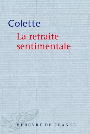 La retraite sentimentale -  Colette - Le Mercure de France