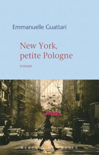 New York, petite Pologne - Emmanuelle Guattari - Le Mercure de France