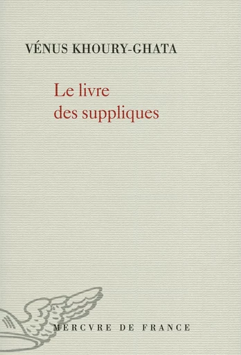 Le livre des suppliques - Vénus Khoury-Ghata - Le Mercure de France