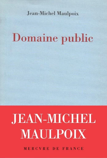 Domaine public - Jean-Michel Maulpoix - Le Mercure de France