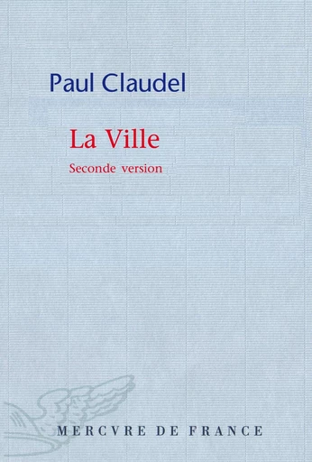 La Ville. Seconde version - Paul Claudel - Le Mercure de France