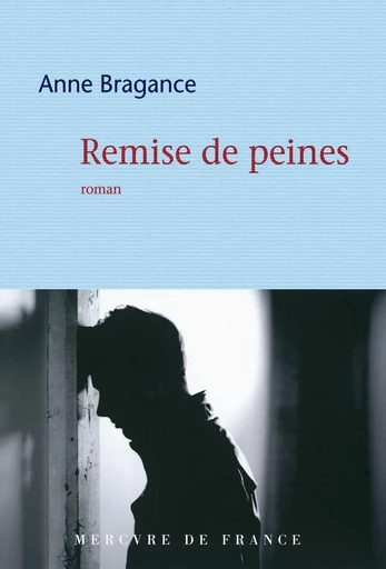 Remise de peines - Anne Bragance - Le Mercure de France