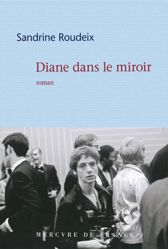 Diane dans le miroir - Sandrine Roudeix - Le Mercure de France