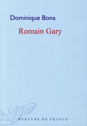 Romain Gary - Dominique Bona - Le Mercure de France