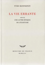 La Vie errante / Une Autre époque de l'écriture