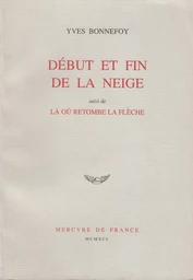 Début et fin de la neige / Là où retombe la flèche