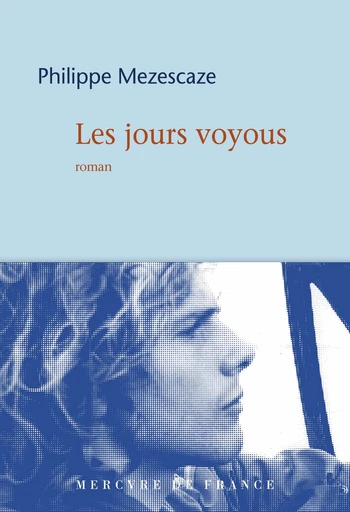 Les jours voyous - Philippe Mezescaze - Le Mercure de France