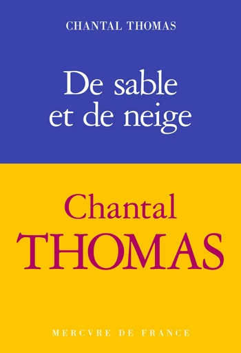 De sable et de neige - Chantal Thomas - Le Mercure de France