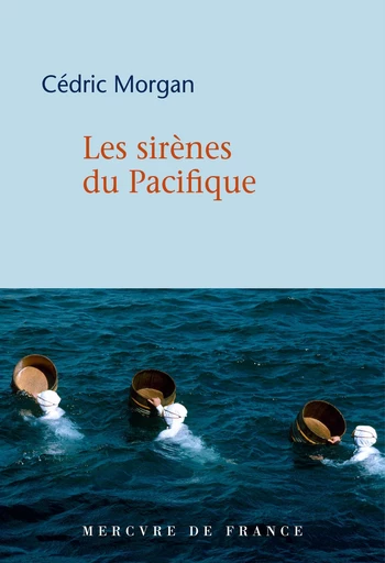 Les sirènes du Pacifique - Cédric Morgan - Le Mercure de France