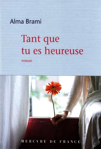 Tant que tu es heureuse - Alma Brami - Le Mercure de France