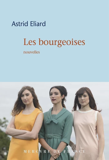 Les bourgeoises - Astrid Éliard - Le Mercure de France