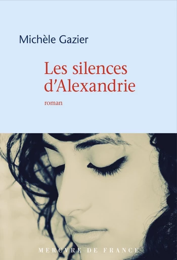 Les silences d'Alexandrie - Michèle Gazier - Le Mercure de France