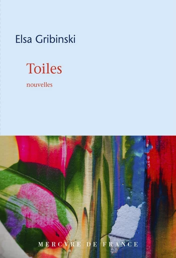 Toiles - Elsa Gribinski - Le Mercure de France