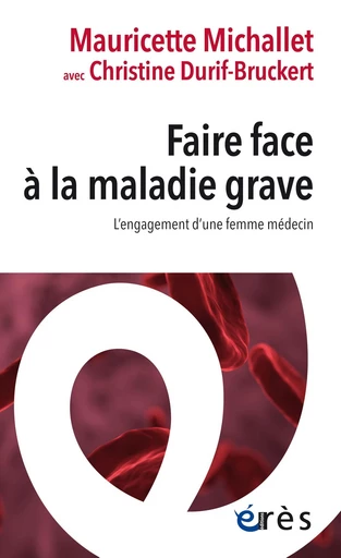 Faire face à la maladie grave - Mauricette Michallet - Eres