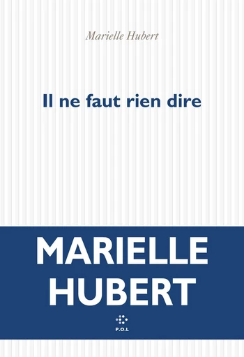 Il ne faut rien dire - Marielle Hubert - POL Editeur