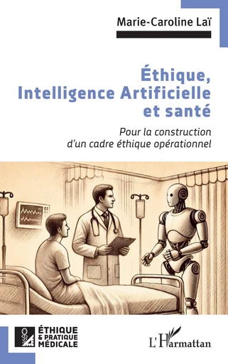 Éthique, Intelligence Artificielle et santé - Marie-Caroline Laï - Editions L'Harmattan