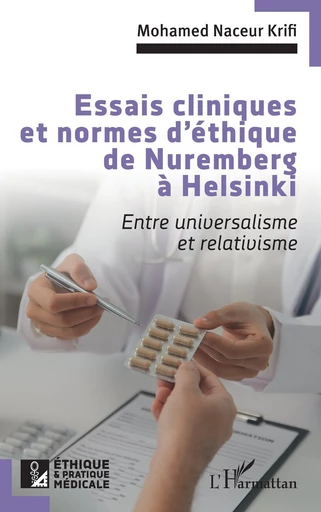 Essais cliniques et normes d'éthique de Nuremberg à Helsinki - Mohamed Naceur Krifi - Editions L'Harmattan