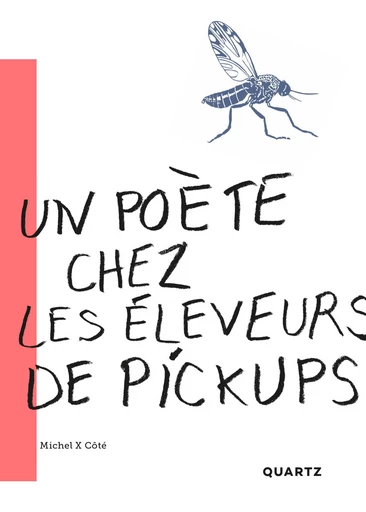 Un poète chez les éleveurs de pickups - Michel X Côté - Quartz