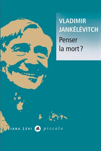 Penser la mort ? - Vladimir Jankélévitch - LIANA LEVI