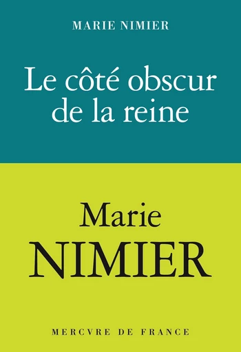 Le côté obscur de la Reine - Marie Nimier - Le Mercure de France