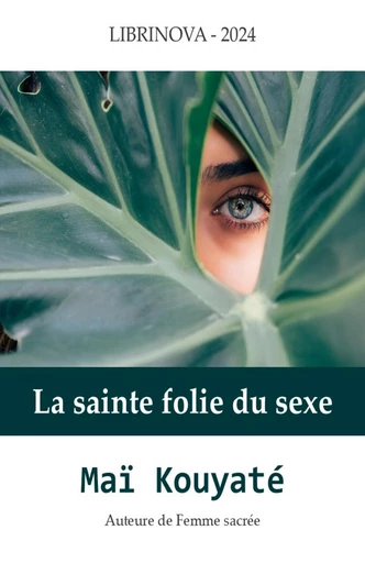 La Sainte Folie du sexe - Maï Kouyaté - Librinova