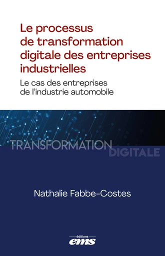 Le processus de transformation digitale des entreprises industrielles - Nathalie Fabbe-Costes - Éditions EMS