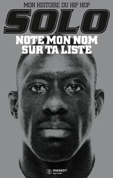 Note mon nom sur ta liste - MON HISTOIRE DU HIP HOP SOLO