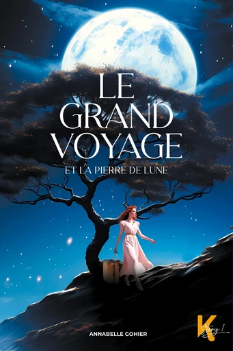 Le grand voyage - Et la pierre de lune - Annabelle Gohier - Kworld