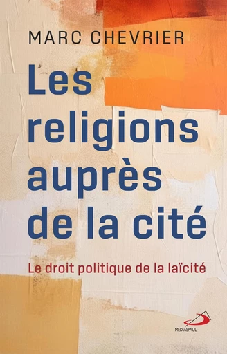 Religions auprès de la cité (Les) - Marc Chevrier - Éditions Médiaspaul