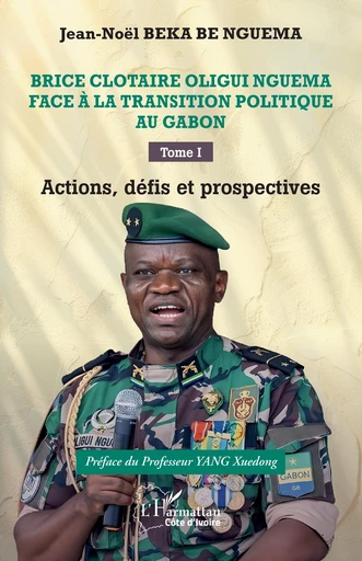 Brice Clotaire Oligui Nguema face à la transition politique au Gabon - Jean-Noël Beka Be Nguema - Editions L'Harmattan