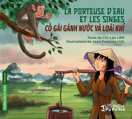 La porteuse d’eau et les singes. Cô gái gánh nước và loài khỉ. - Chi-Lan Lâm - Editions L'Harmattan