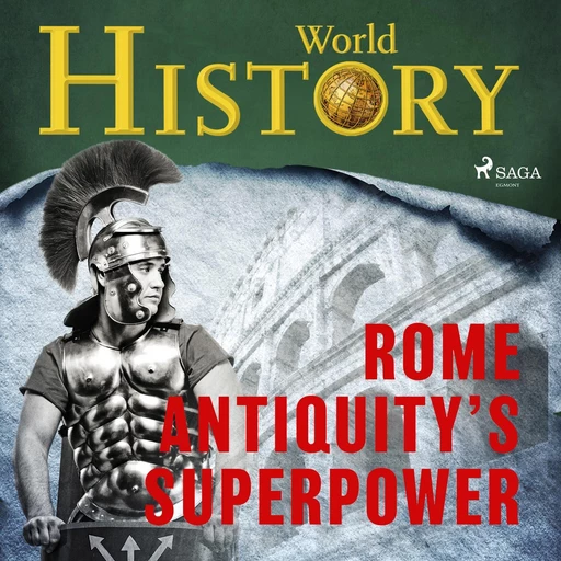 Rome - Antiquity’s superpower - World History - Saga Egmont International