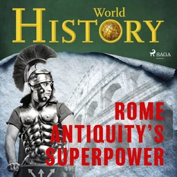 Rome - Antiquity’s superpower