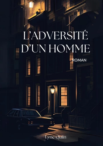 L'adversité d'un homme - Lyne Quiin - Publishroom